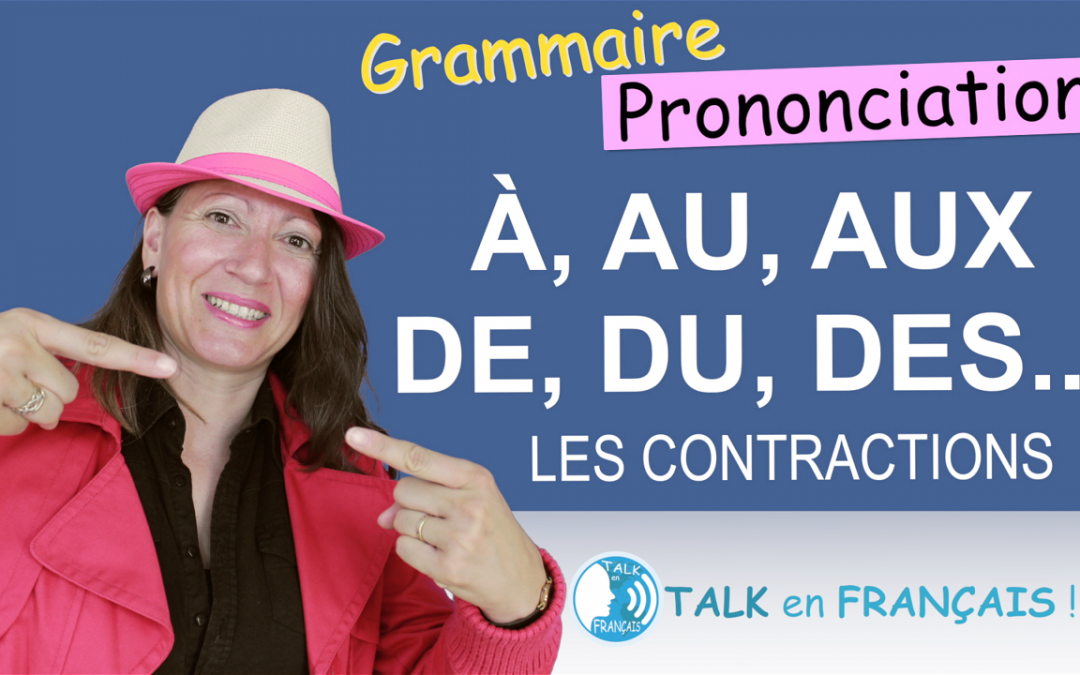 Erreurs Fréquentes en Français ! À, AU, AUX, DE, DU, DES… Les Contractions | Grammaire & Prononciation