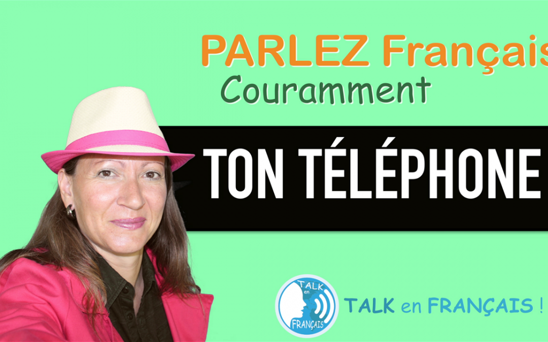 « TON TÉLÉPHONE » Apprendre à Parler Français Couramment ! 5 minutes.